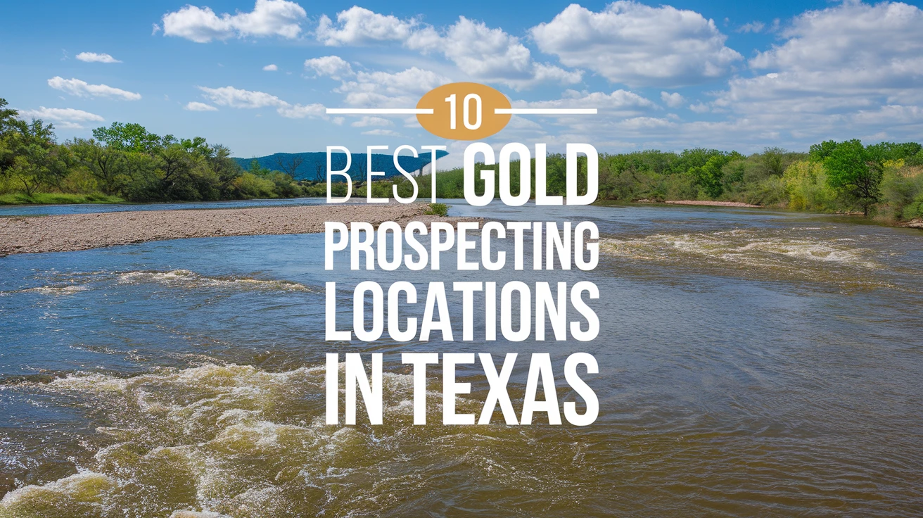 10 Best Gold Prospecting Locations in Texas